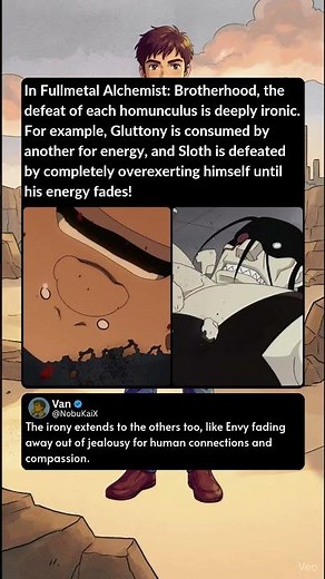 In Fullmetal Alchemist Brotherhood, the defeat of each homunculus is deeply ironic For example, Glu