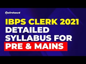 Detailed Section-Wise Syllabus of IBPS Clerk 2021 | IBPS Clerk Pre | IBPS Clerk Mains