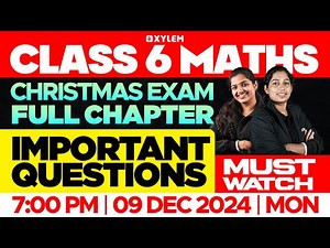 Class 6 Maths | Christmas Exam Full Chapter Important Questions | Xylem Class 6