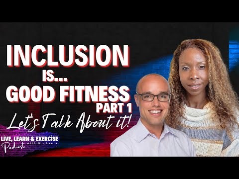 Episode 8: Inclusion is Good Fitness - Part 1