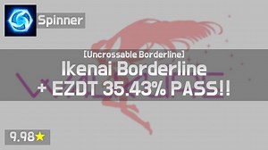 Spinner | WK - Ikenai Borderline [Uncrossable] +EZ,DT (blissfulyoshi, 9.98⭐) 251