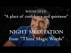 Night Meditation - Wayne Dyer (his voice) from 3 Magic Words