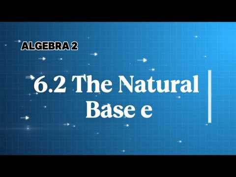 Algebra 2: The Natural Base e