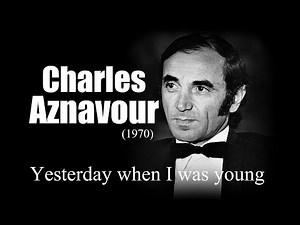Charles Aznavour - Yesterday when I was young (1970)