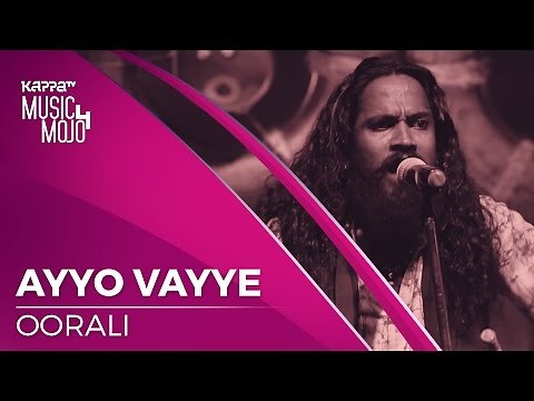 Ayyo Vayye - Oorali - Music Mojo Season 4 - KappaTV