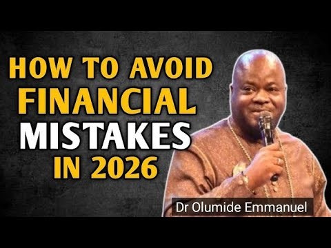 Financial mistakes to avoid in 2026|Dr.Olumide Emmanuel