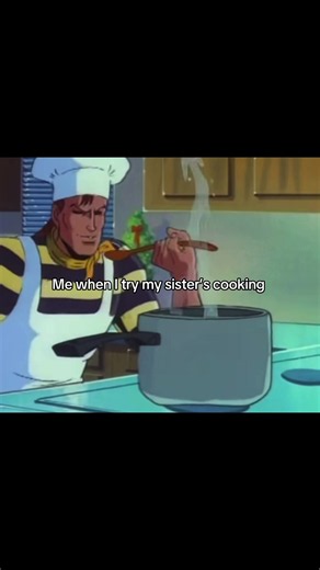 Gambit cooking reaction — Me when I try my sister’s cooking