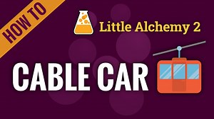 cable car - Little Alchemy 2 Cheats