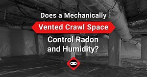 Does a Mechanically Vented Crawl Space Control Radon and Humidity?