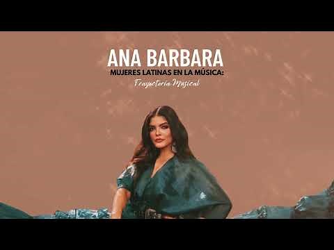 Ana Bárbara - Mujeres Latinas En La Música: Trayectoria Musical / Mix 2024