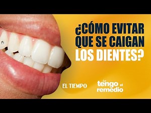 Le tengo el remedio: guía para fortalecer las encías y prevenir la pérdida de piezas dentales