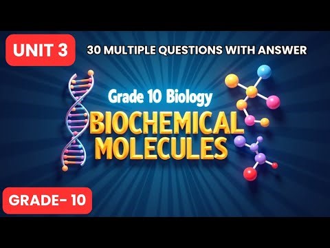 GRADE 10 BIOLOGY |UNIT 3| BIOCHEMICAL MOLECULES | 30 MCQS WITH ANSWERS | ETHIOPIAN CURRICULUM