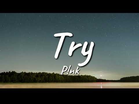 P!nk - Try (Lyrics)