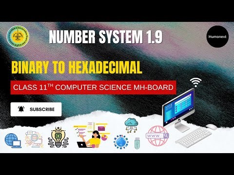 Binary to Hexadecimal Explained with example | Class 11 CS MH-board | Humonext | Sarvesh Sir |