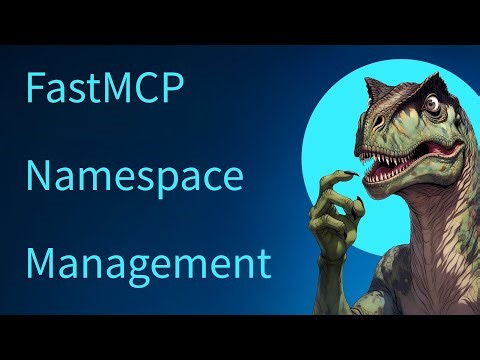 FastMCP Namespace Management - Part 1/2