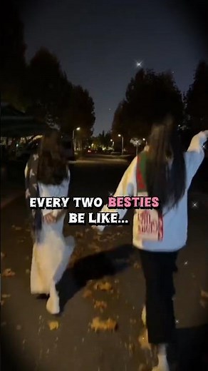 Every two besties be like