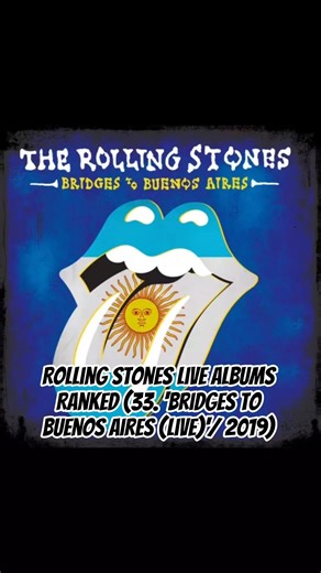 Rolling Stones Live Albums Ranked (33. 'Bridges to Buenos Aires (Live)'/ 2019)