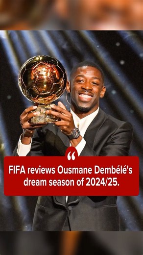 FIFA reviews Ousmane Dembélé's dream season of 2024/25#dembélé#parissaintgermain#viralvideo#football