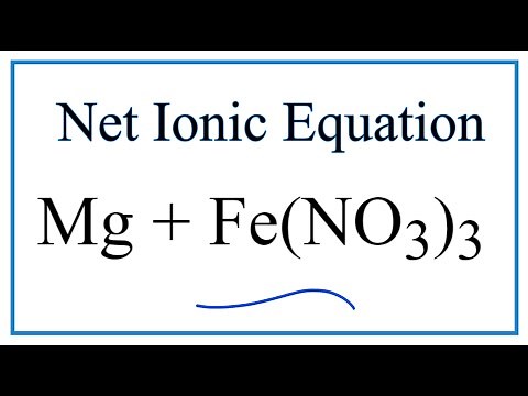 How to Write the Net Ionic Equation for Mg + Fe(NO3)3 = Fe + Mg(NO3)2