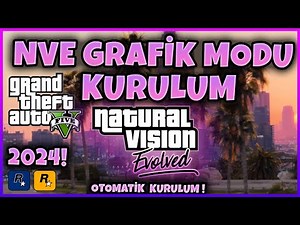 GTA 5 GRAFİK MODU KURULUM GTA 5 NATURAL VISION EVOLVED MODU NASIL KURULUR | GTA 5 NVE KURULUM 2024