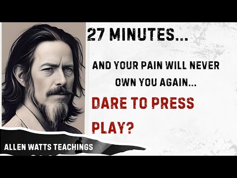 This 27 Minute Alan Watts Lecture Will END Your Suffering Forever -// Allen Watts Teachings