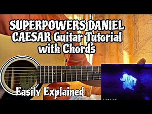 SUPERPOWERS - DANIEL CAESAR // Guitar Tutorial with Chords (FULL LESSON)