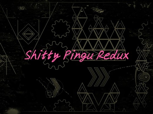 【几何冲刺/Hdd】（Top 106 TSL）Shitty Pingu Redux 100%