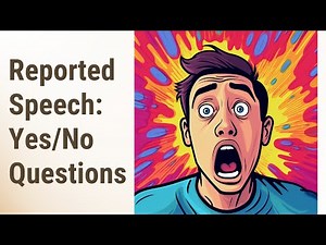 Mastering Reported Speech: Yes/No Questions