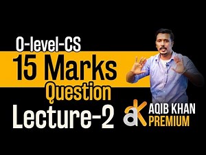 15 MARKS QUESTION | O LEVEL | P2 | LECTURE # 2 | SP 2023- 2B | SIR AQIB KHAN PREMIUM LECTURES