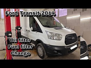 Ford Transit 2014 2.2 Oil + oil filter + fuel filter change