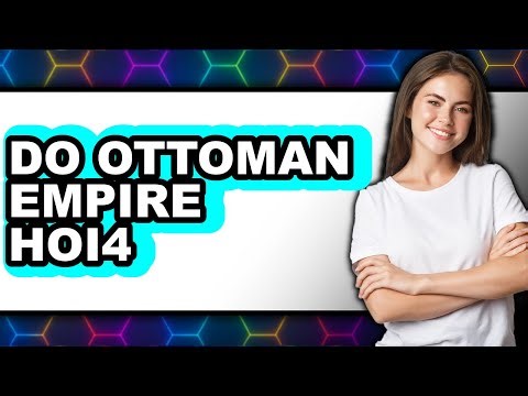 How To Do Ottoman Empire Hoi4 (Easy Method)