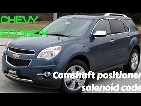 Chevy equinox / camshaft position solenoid/ replacement and how it works overview