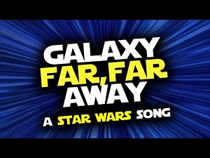 Galaxy Far, Far Away (Star Wars song) [LYRIC VIDEO]