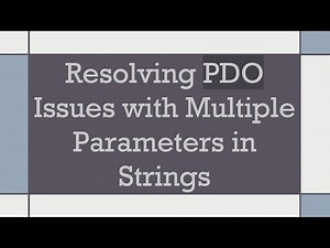 Resolving PDO Issues with Multiple Parameters in Strings