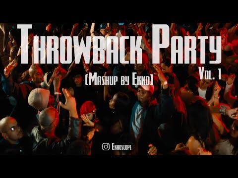 Throwback Party Vol. 1 / 2000s Club Bangers Mashup [Mix by Ekko]