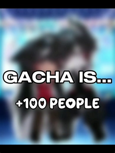 GACHA IS... 100 PEOPLE 💗✨️ The community is amazing