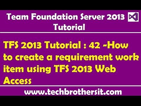 TFS 2013 Tutorial : 42 -How to create a requirement work item using TFS 2013 Web Access