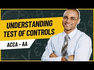 AA - Understanding Tests Of Control II ACCA AA Classes II Audit & Assurance II Tests Of Control