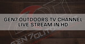 GEN7 OUTDOORS LIVE STREAMING HUNTING AND FISHING TV SHOWS - GEN7 Outdoors TV Channel