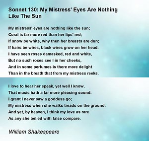 Sonnet 130: My Mistress' Eyes Are Nothing Like The Sun - Sonnet 130: My Mistress' Eyes Are Nothing Like The Sun Poem by William Shakespeare
