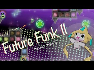 【Geometry Dash】"Future Funk II" by JonathanGD (Insane Demon) 100%