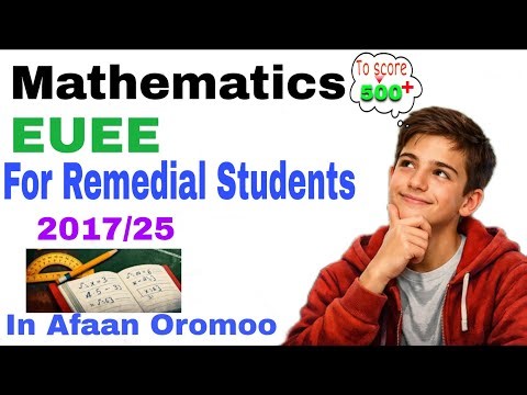 Maths EUEE exam for Remedial Students 2017/25 answers and explanation in afaan oromoo