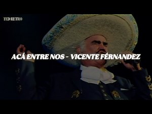 Vicente Fernández - Acá Entre Nos (Letra/Lyrics)