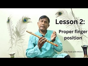 Lesson 2: Proper finger position | Flute tutorial | Play flute with Milind #flute #tutorial