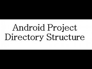 Android Project Directory Structure