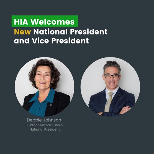 The Housing Industry Association (HIA) is pleased to announce the appointment of Ms Debbie Johnson from Building Suncoast Green as National President, and Mr Ian Hazan from i2 Homes as National Vice President. Over the past two years, Debbie has provided great support to HIA’s outgoing National President Alwyn Even, and now as National President, will lead the Association through a challenging yet exciting period for the residential building industry. As National Vice President for the next two 