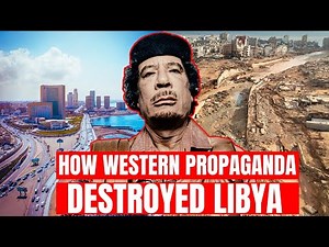How Western Propaganda Destroyed Libya - Documentary