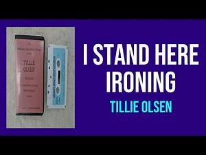 I Stand Here Ironing by Tillie Olsen - Summary and Analysis