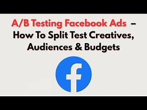 A/B Testing Facebook Ads – How To Split Test Creatives, Audiences & Budgets