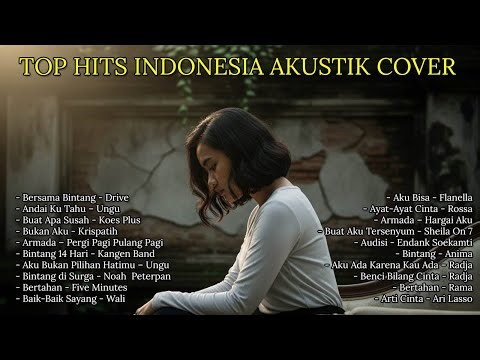 TOP HITS LAGU POP INDONESIA – Acoustic Cover Terbaik | Versi Lembut & Easy Listening